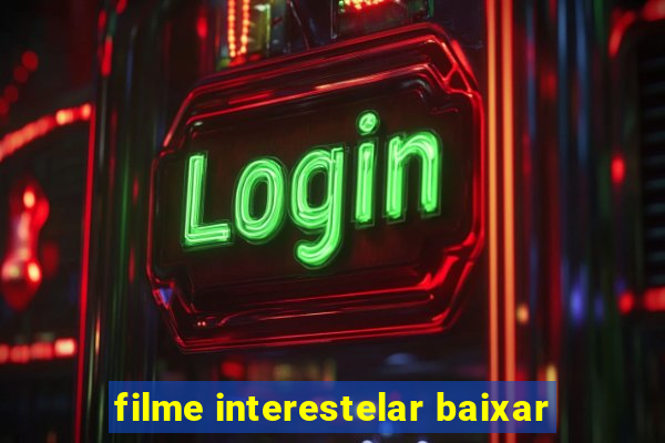 filme interestelar baixar