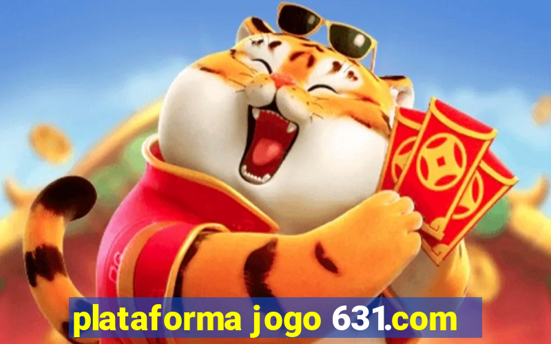 plataforma jogo 631.com