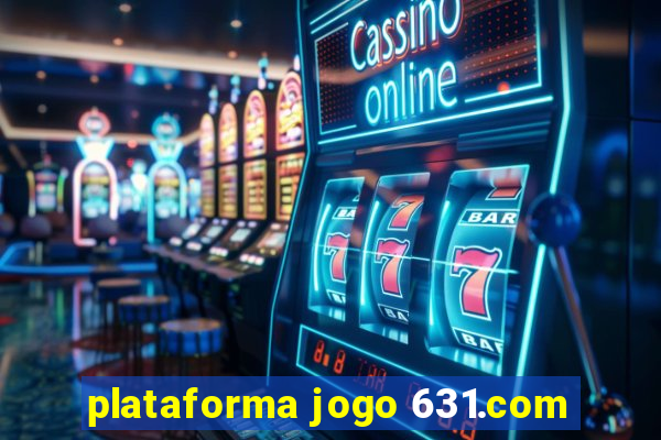 plataforma jogo 631.com