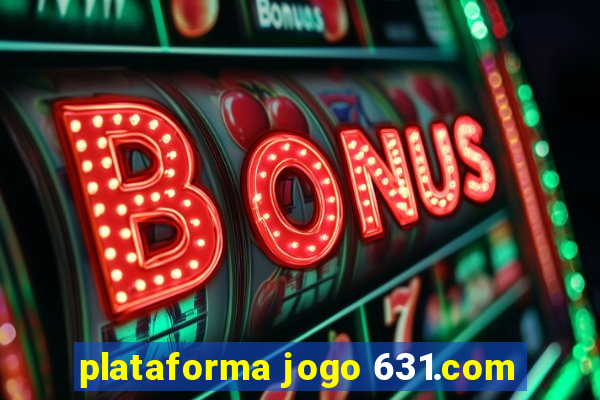 plataforma jogo 631.com