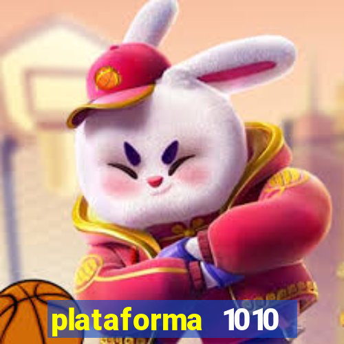 plataforma 1010 jogo do tigre