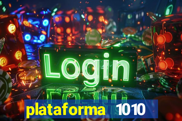 plataforma 1010 jogo do tigre