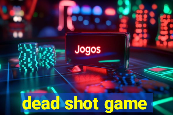 dead shot game