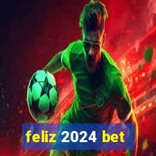 feliz 2024 bet