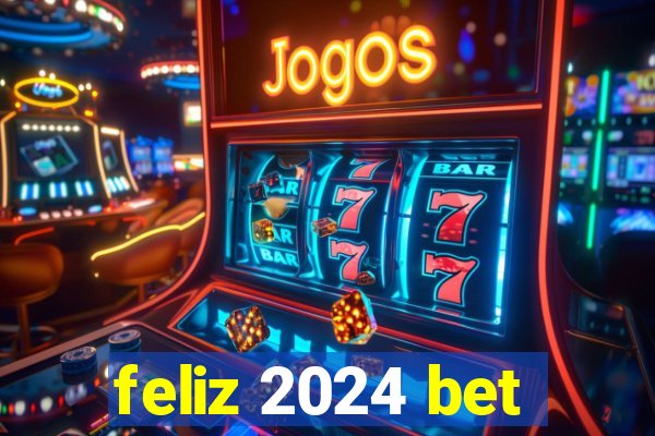 feliz 2024 bet