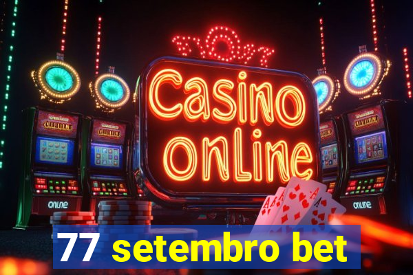 77 setembro bet