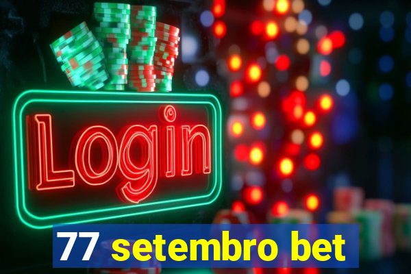 77 setembro bet