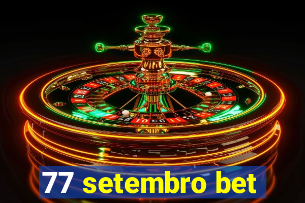 77 setembro bet