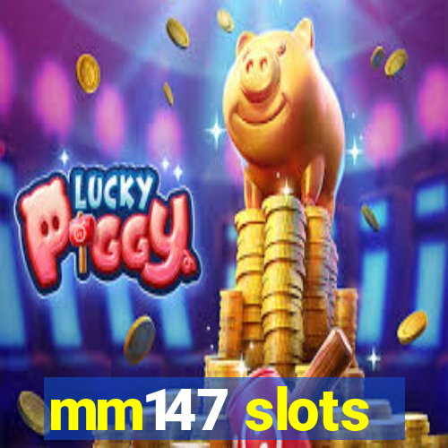 mm147 slots