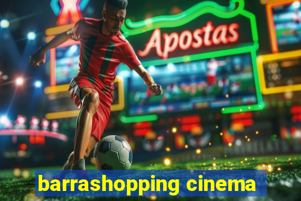 barrashopping cinema