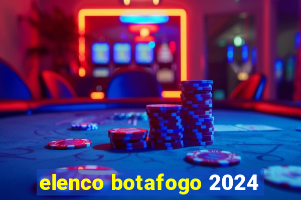 elenco botafogo 2024