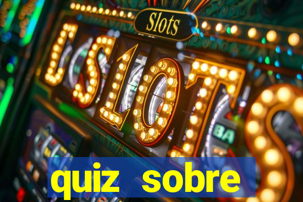 quiz sobre conhecimentos gerais