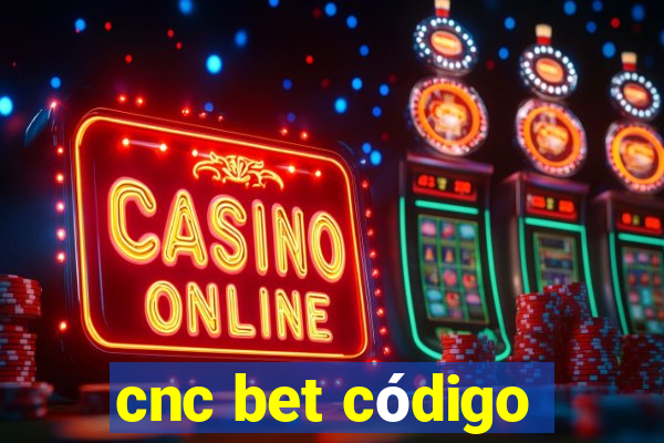 cnc bet código