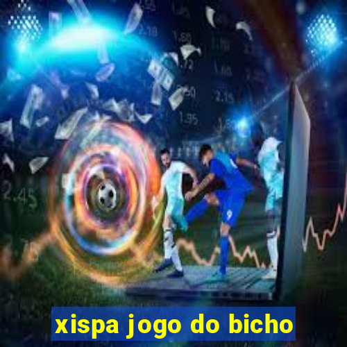 xispa jogo do bicho