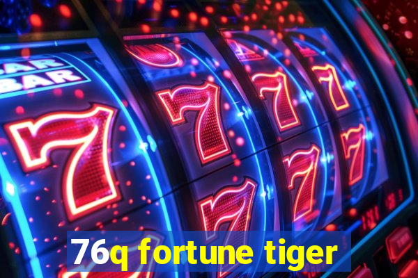 76q fortune tiger