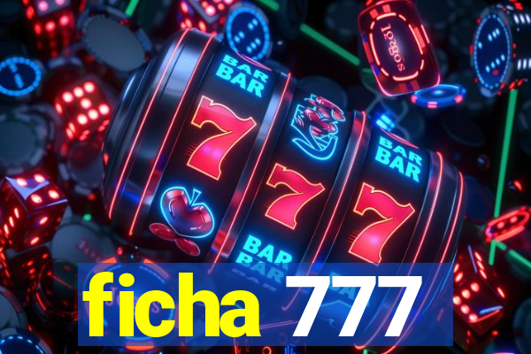 ficha 777