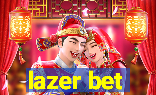 lazer bet