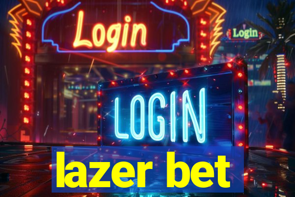 lazer bet