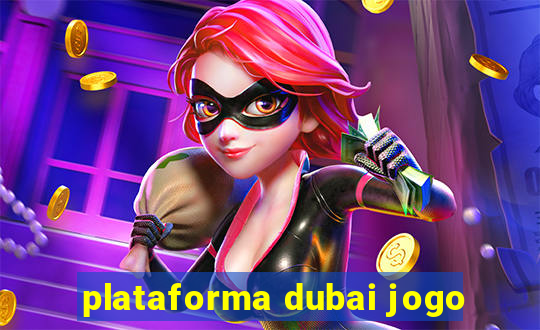 plataforma dubai jogo