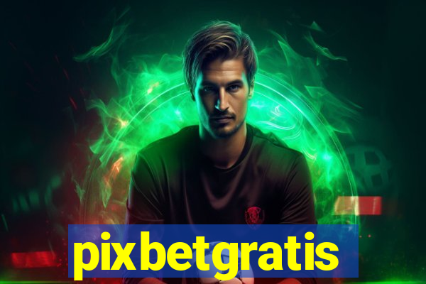 pixbetgratis