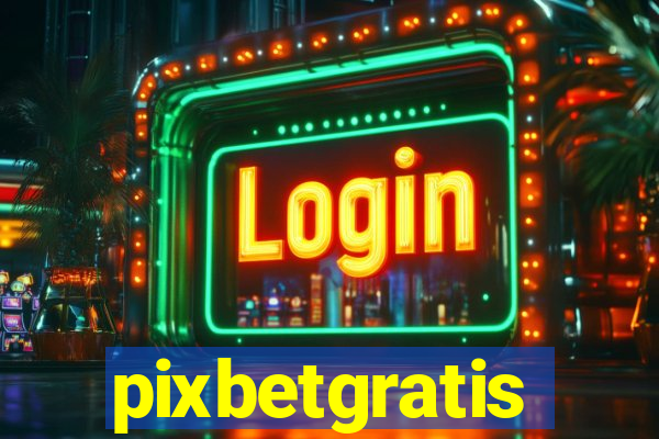 pixbetgratis