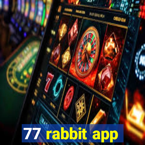 77 rabbit app