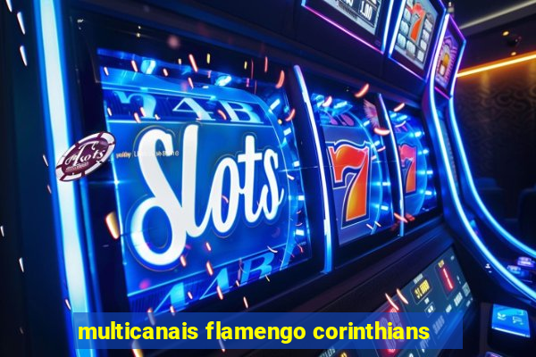 multicanais flamengo corinthians