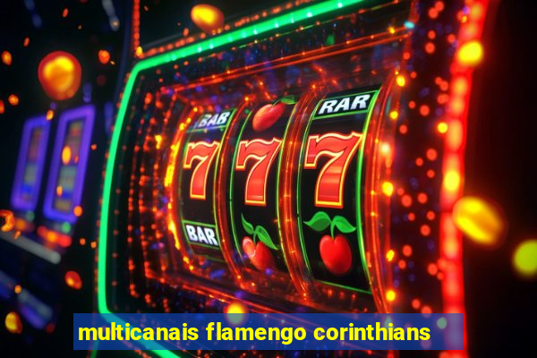 multicanais flamengo corinthians