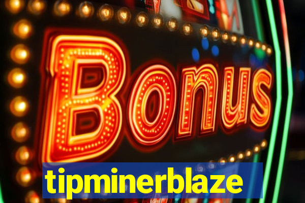 tipminerblaze