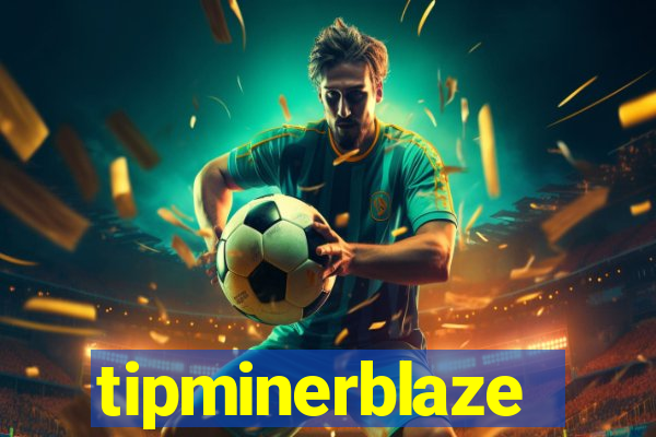 tipminerblaze