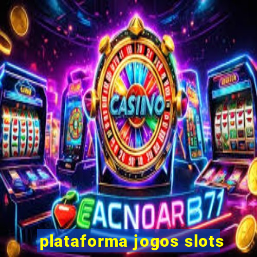 plataforma jogos slots