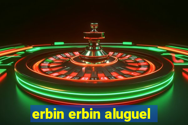 erbin erbin aluguel