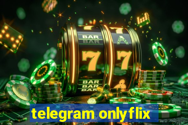 telegram onlyflix