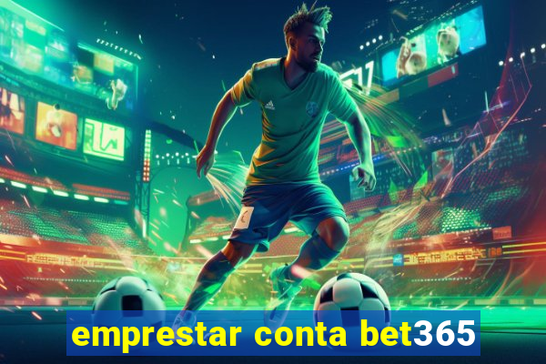 emprestar conta bet365