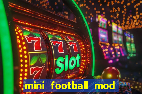 mini football mod apk (unlimited money and gems)