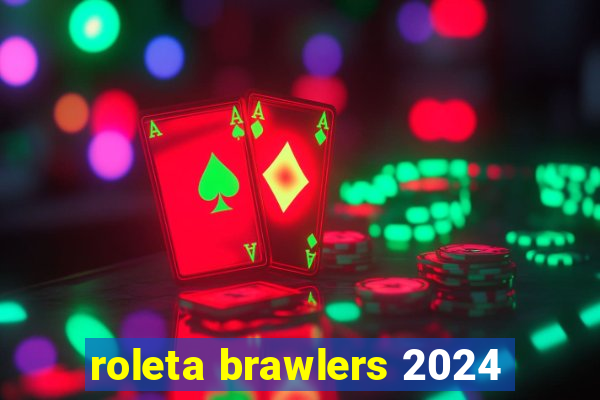 roleta brawlers 2024