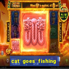 cat goes fishing free download