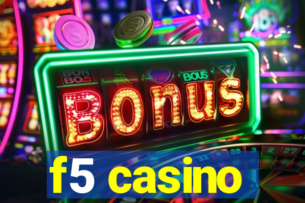 f5 casino