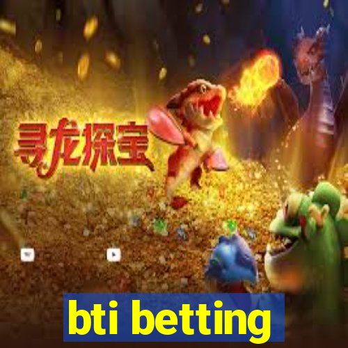 bti betting