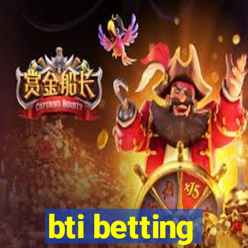 bti betting