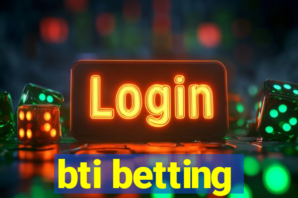 bti betting