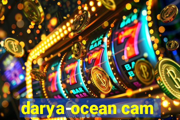 darya-ocean cam