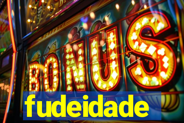 fudeidade