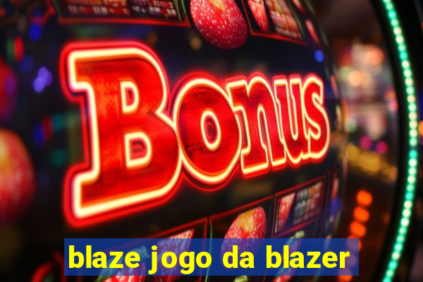 blaze jogo da blazer