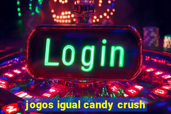 jogos igual candy crush