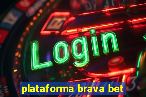 plataforma brava bet