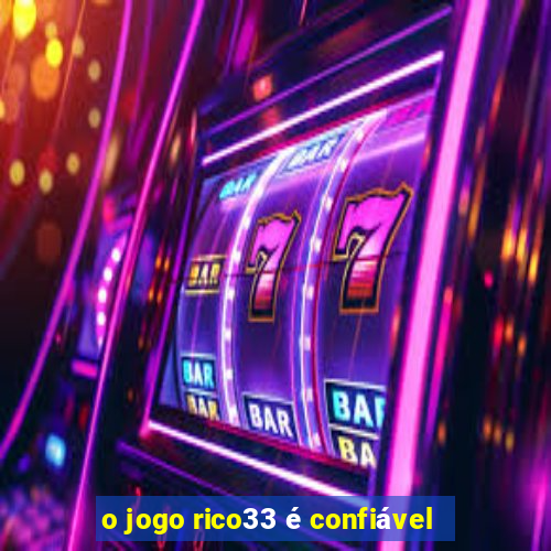 o jogo rico33 é confiável