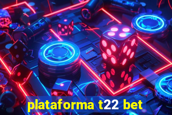 plataforma t22 bet