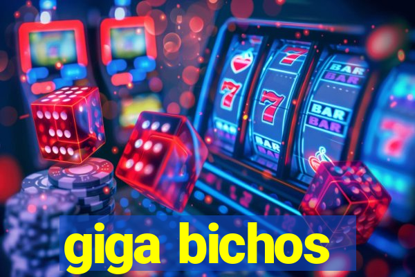 giga bichos