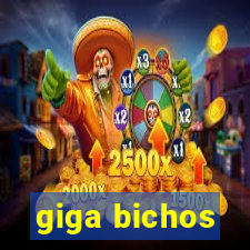 giga bichos